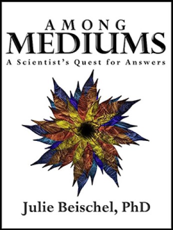 Cover of Among Mediums by Dr. Julie Beischel