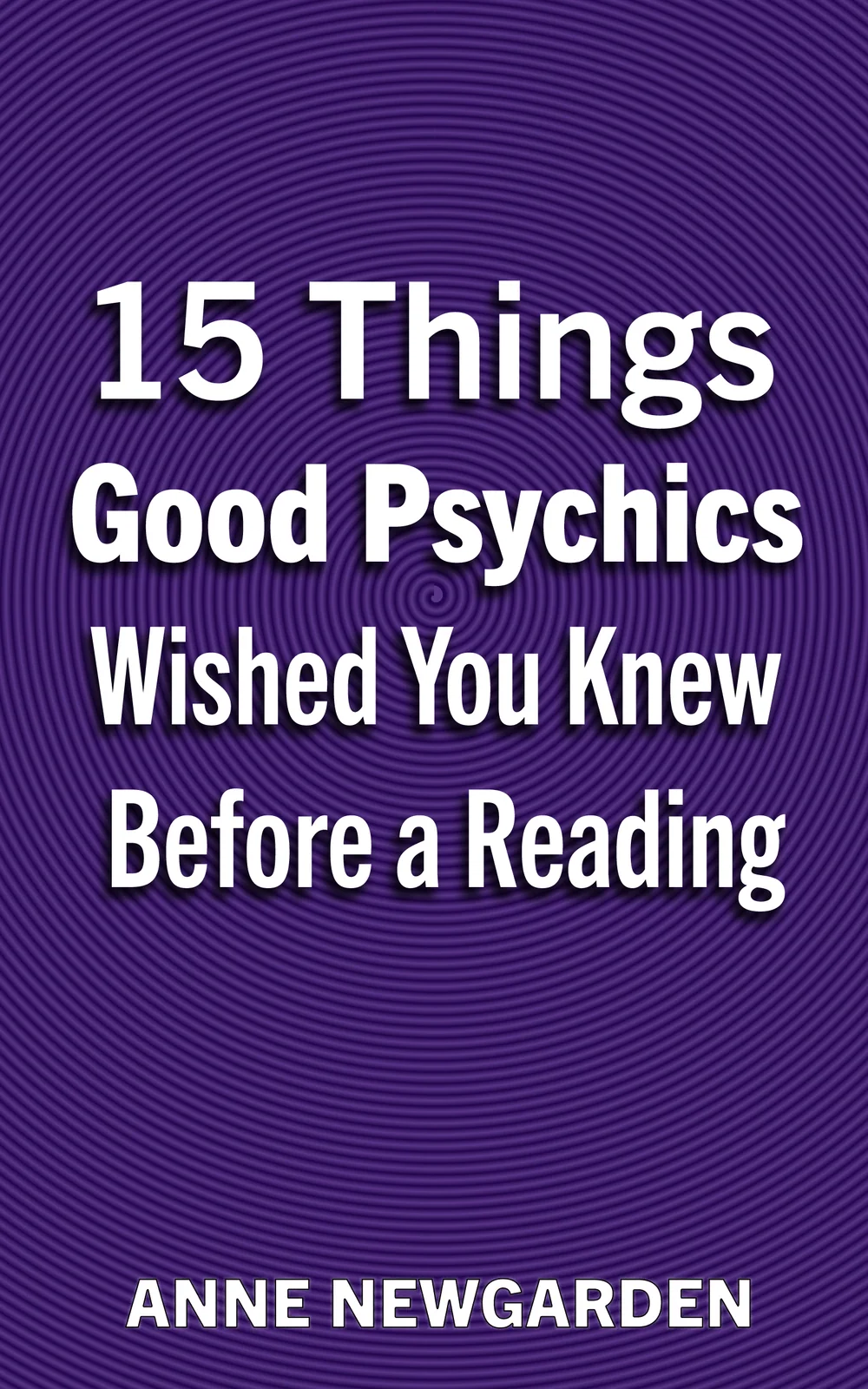 Cover of 15 Things Good Psychics Wished You Knew Before a Reading by Anne Newgarden